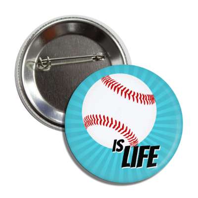 baseball is life big ball burst button