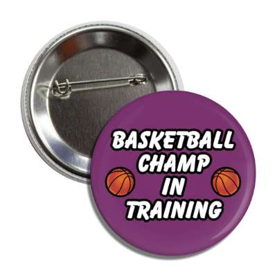 basketball champ in training button