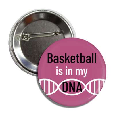 basketball is in my dna button