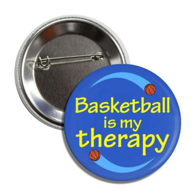 basketball is my therapy button