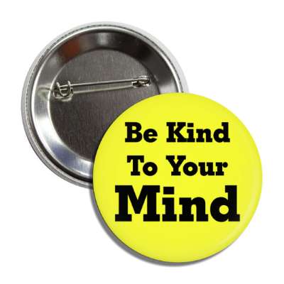 be kind to your mind button