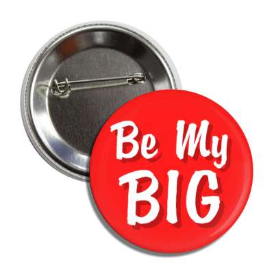 be my big button