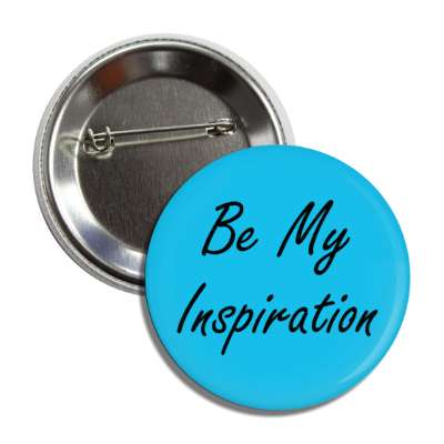 be my inspiration button