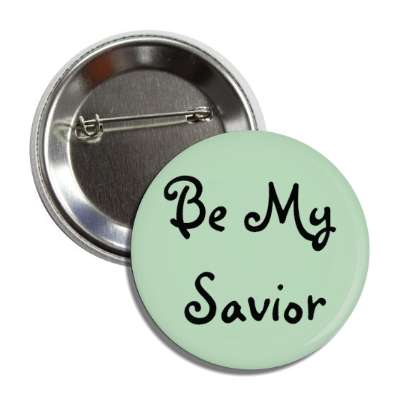be my savior button
