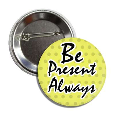 be present always button