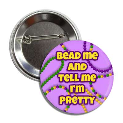 bead me and tell me im pretty button