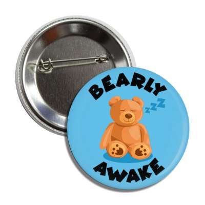 bearly awake barely sleeping teddy button