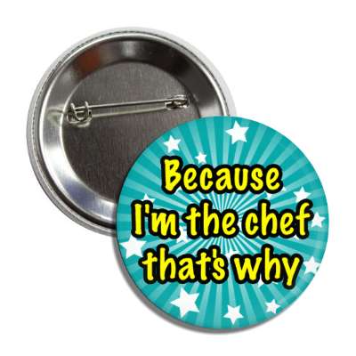 because im the chef thats why star burst button