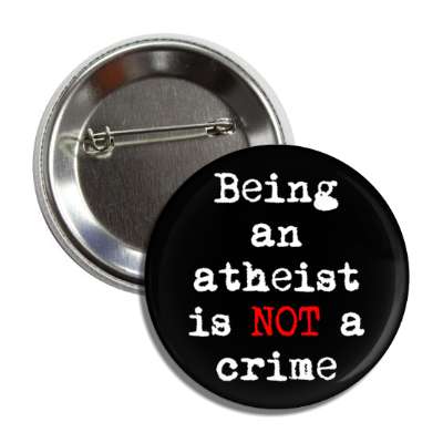 being an atheist is not a crime button
