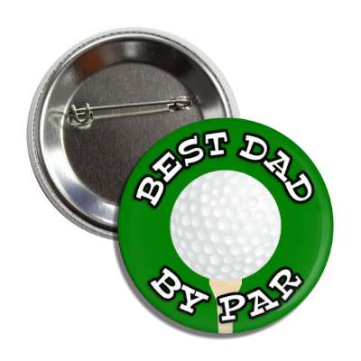best dad by par golf ball pun punny fun button
