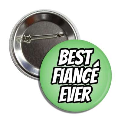 best fiance ever button