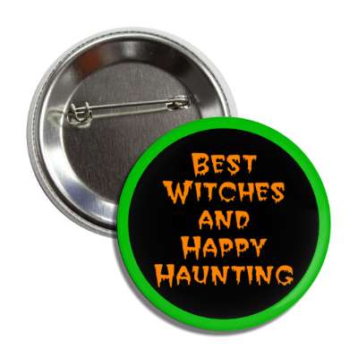 best witches and happy haunting pun button