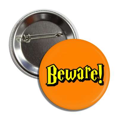 beware orange halloween fun button