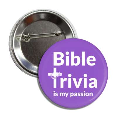 bible trivia is my passion cross with crown of thorns purple button