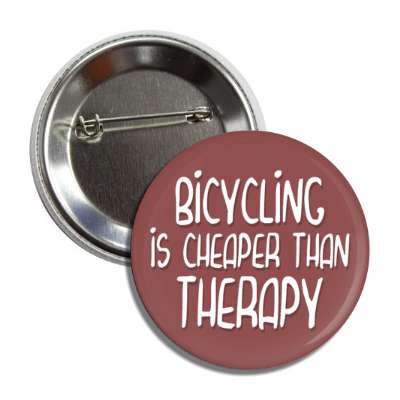 bicycling is cheaper than therapy button