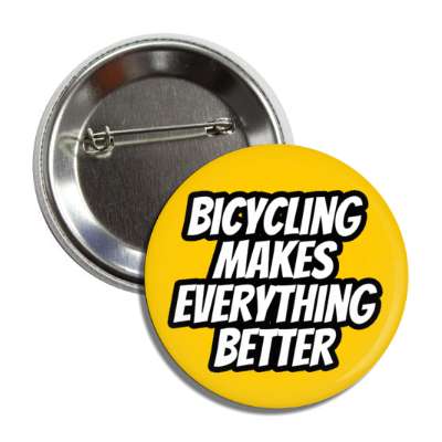 bicycling makes everything better button