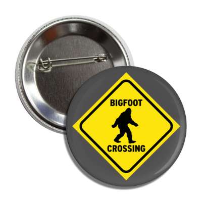 bigfoot crossing sign novelty button