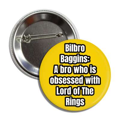 bilbro baggins a bro who is obsessed with lord of the rings button