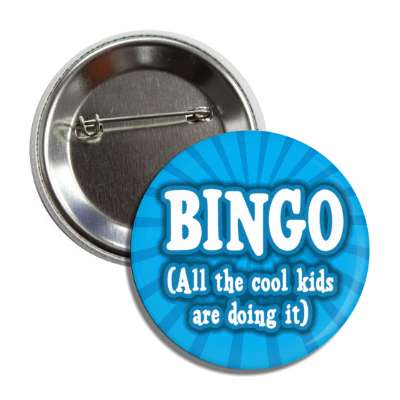 bingo all the cool kids are doing it button
