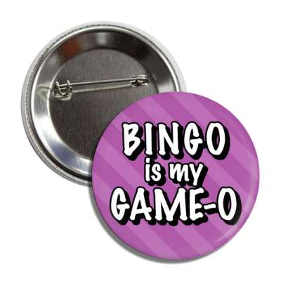 bingo is my game o funny rhyming wordplay button
