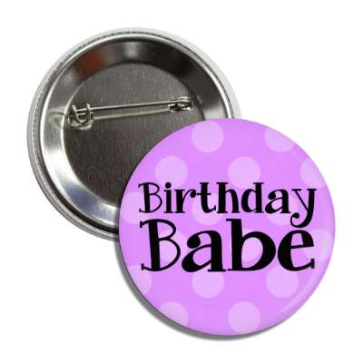 birthday babe purple polka dots button