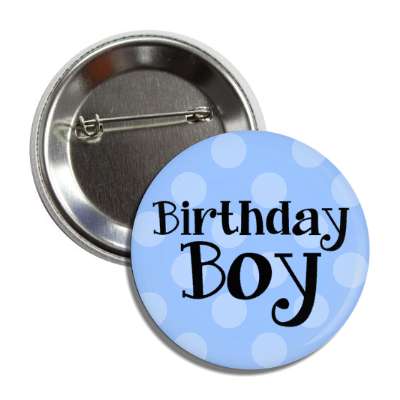 birthday boy blue polka dots button