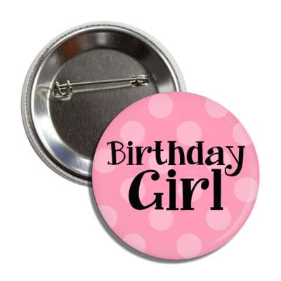 birthday girl pink polka dots button