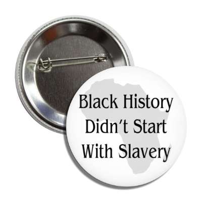 black history didnt start with slavery africa silhouette button