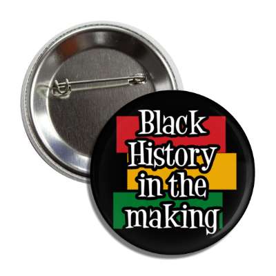 black history in the making pride button