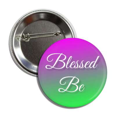 blessed be blessing colorful button