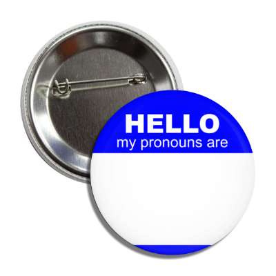 blue hello my pronouns are fill in the blank button