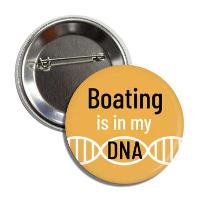 boating is in my dna button