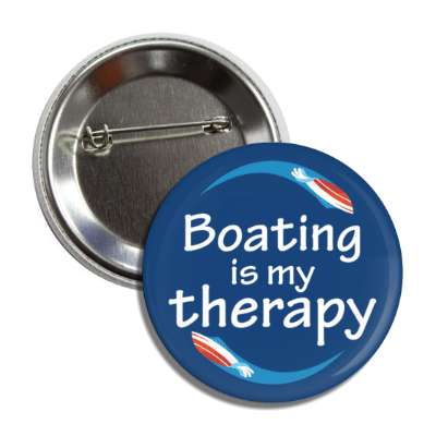 boating is my therapy button