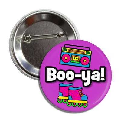 boo ya 1990s nineties popular slang button