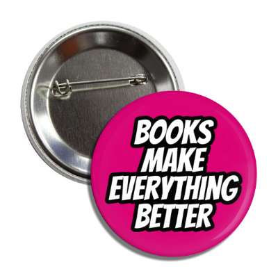 books make everything better button