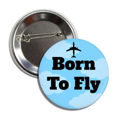 born to fly clouds jet button