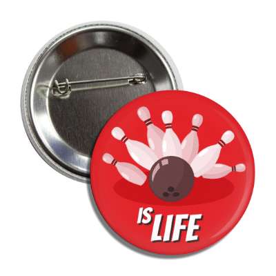 bowling is life bowling ball pins button