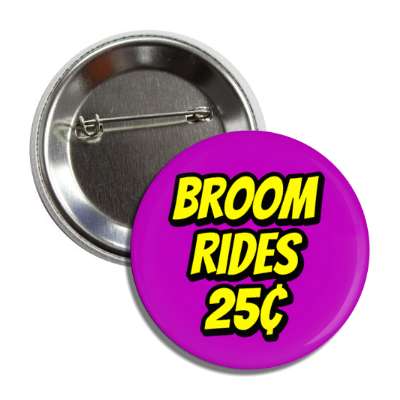 broom rides twenty five cents purple button