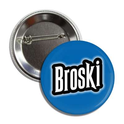 broski blue button