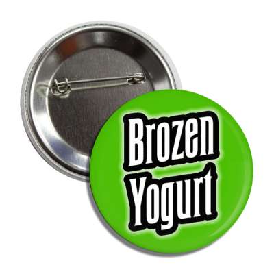 brozen yogurt green button