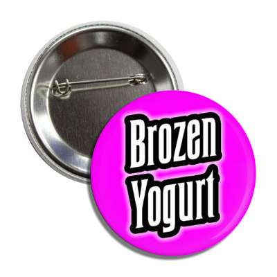 brozen yogurt magenta button