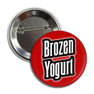 brozen yogurt red button
