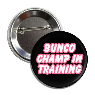 bunco champ in training button