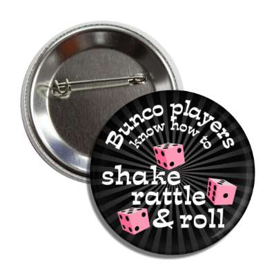 bunco players know how to shake rattle and roll button