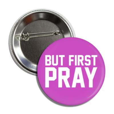 but first pray button