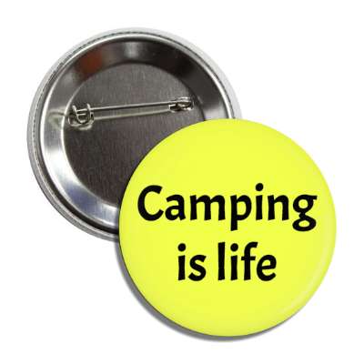 camping is life yellow button