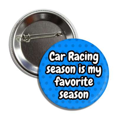 car racing season is my favorite season button