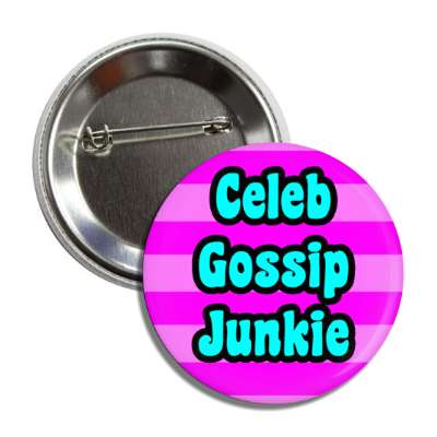 celeb gossip junkie button