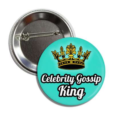 celebrity gossip king button