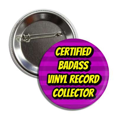 certified badass vinyl record collector button